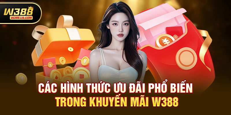 Các hình thức ưu đãi phổ biến trong Khuyến mãi w388