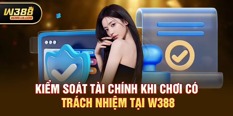 Kiểm soát tài chính khi chơi có trách nhiệm w388