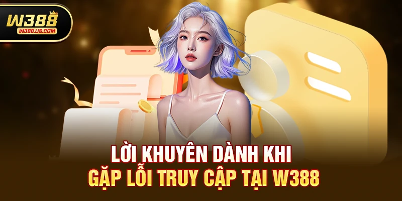 Thực hư tin đồn app w388 có bị sập không gặp sự cố truy cập 4 Cách kiểm tra nhanh khi nghi ngờ app w388 gặp sự cố